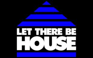 Let There Be House