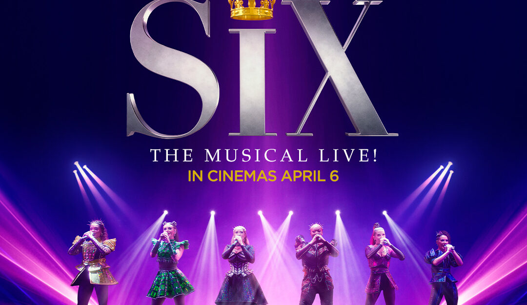 SIX The Musical Live! (12A) 91 mins