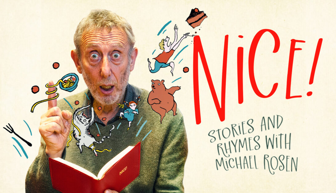 Nice! Stories and Poems with Michael Rosen 2:30pm 1