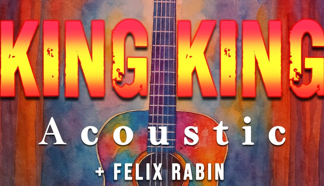 King King Acoustic + Felix Rabin