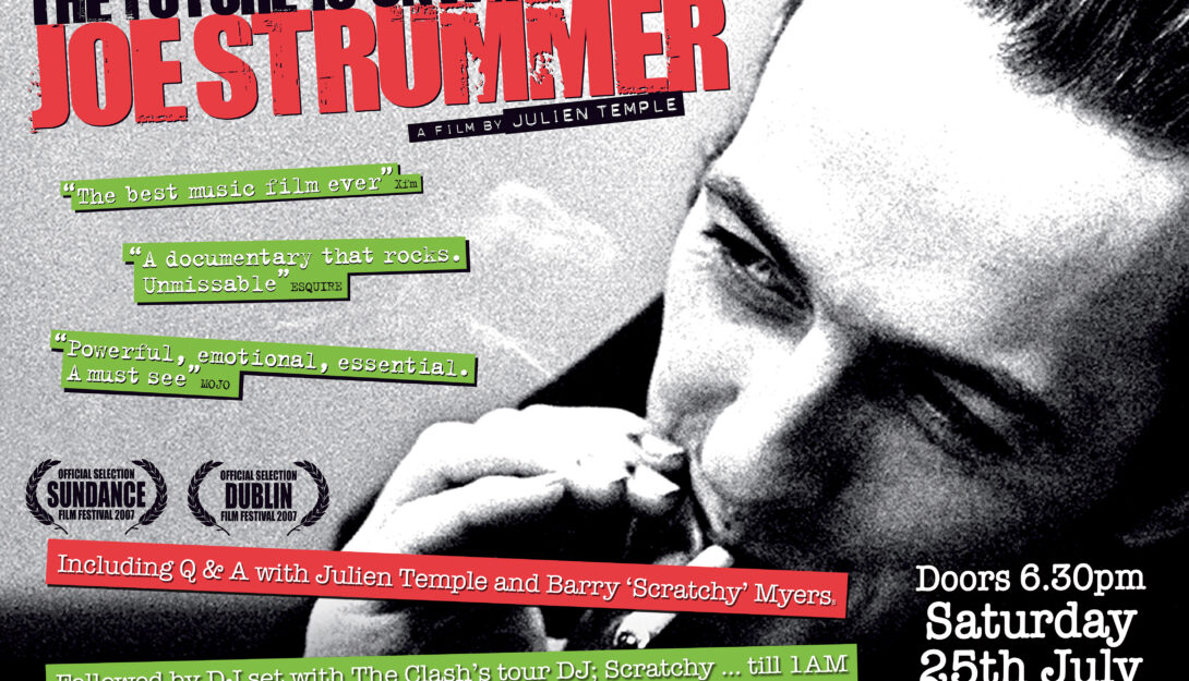 Joe Strummer:The Future Is Unwritten screening + Q&A with Julien Temple + DJ Set from Scratchy 1